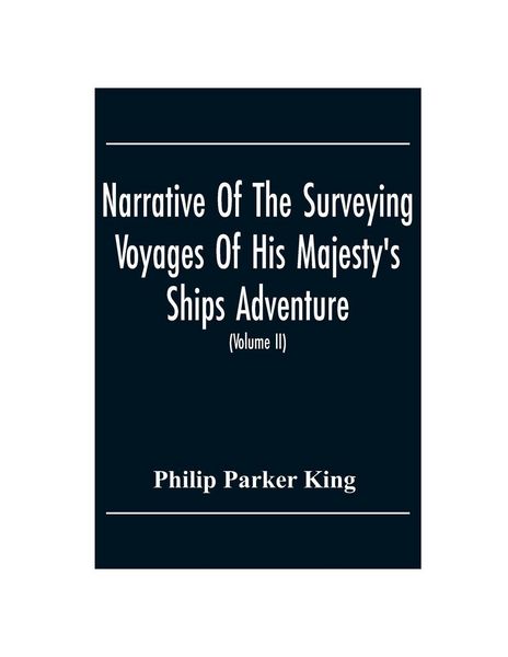 Produktbild: Narrative Of The Surveying Voyages Of His Majesty'S Ships Adventure And Beagle Between The Years 1826 And 1836, Describing Their Examination Of The So