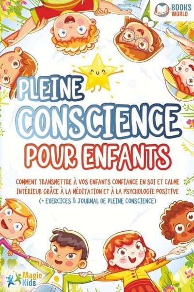 Produktbild: Pleine conscience pour enfants: Comment transmettre &agrave; vos enfants confiance en soi et calme int&eacute;rieur gr&acirc;ce &agrave; la m&eacute;ditation et &agrave; la psychologie positi