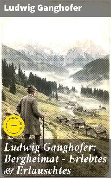 Produktbild: Ludwig Ganghofer: Bergheimat - Erlebtes & Erlauschtes