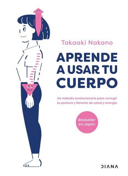 Produktbild: Aprende a Usar Tu Cuerpo: Un M&eacute;todo Revolucionario Para Corregir Tu Postura Y Llenarte de Salud Y Energ&iacute;a