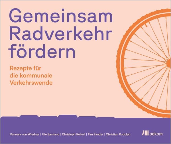 Gemeinsam Radverkehr fördern, Gebundene Ausgabe von Vanessa Wiedner,Ute Samland,Christoph Kollert,Christian Rudolph,Tim Zander, Oekom verlag,