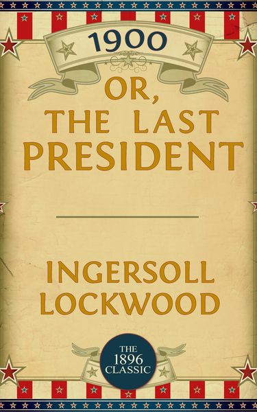 Produktbild: 1900: Or; The Last President