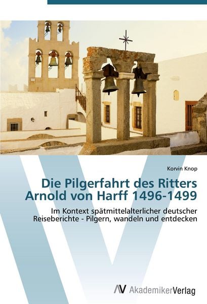 Produktbild: Die Pilgerfahrt des Ritters Arnold von Harff 1496-1499