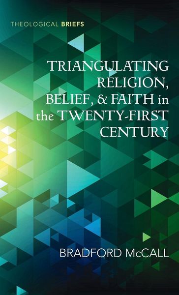 Produktbild: Triangulating Religion, Belief, and Faith in the Twenty-First Century