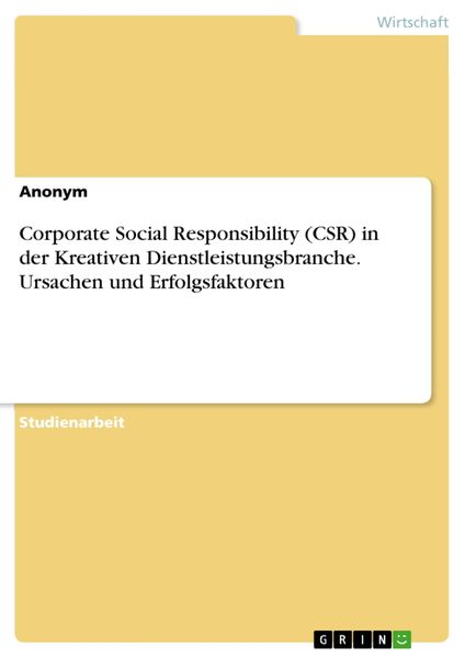Produktbild: Corporate Social Responsibility (CSR) in der Kreativen Dienstleistungsbranche. Ursachen und Erfolgsfaktoren
