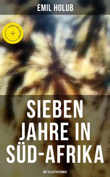 Produktbild: Sieben Jahre in S&uuml;d-Afrika (Mit Illustrationen)