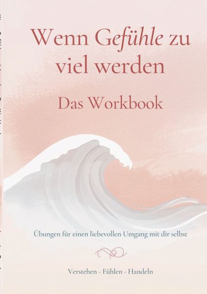 Produktbild: Wenn Gef&uuml;hle zu viel werden - Das Workbook