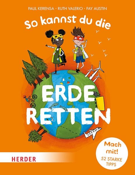 So kannst du die Erde retten, Taschenbuch von Paul Kerensa , Ruth Valerio, Herder, 9783451716386