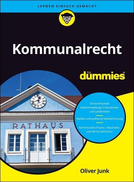Kommunalrecht für Dummies, Taschenbuch von Oliver Junk, Wiley-VCH, 978-3-527-72321-8