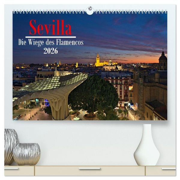 Sevilla - Die Wiege des Flamenco (hochwertiger Premium Wandkalender 2026 DIN A2 quer), Kunstdruck in Hochglanz