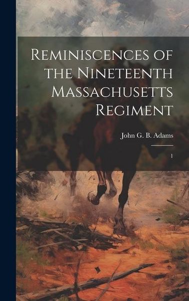 Produktbild: Reminiscences of the Nineteenth Massachusetts Regiment