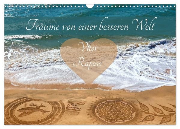 Produktbild: Tr&auml;ume von einer besseren Welt - Vitor Raposo (Wandkalender 2026 DIN A3 quer), CALVENDO Monatskalender