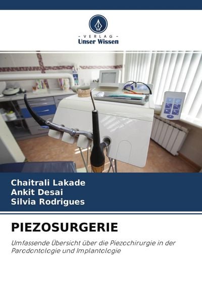 Piezosurgerie, Taschenbuch von Chaitrali Lakade , Ankit Desai , Silvia Rodrigues, Verlag Unser Wissen, 9786204523859
