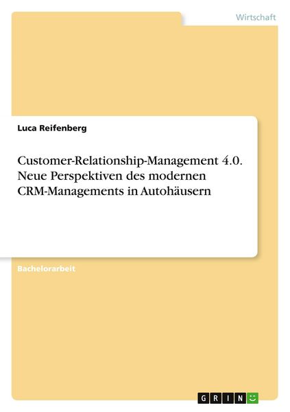 Produktbild: Customer-Relationship-Management 4.0. Neue Perspektiven des modernen CRM-Managements in Autoh&auml;usern