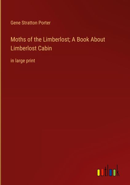 Produktbild: Moths of the Limberlost; A Book About Limberlost Cabin