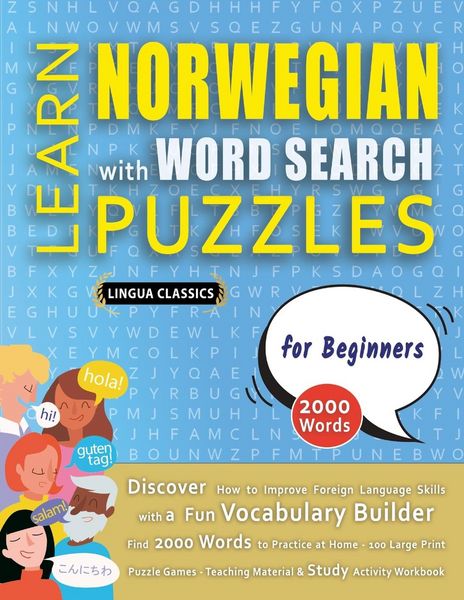 Produktbild: LEARN NORWEGIAN WITH WORD SEARCH PUZZLES FOR BEGINNERS - Discover How to Improve Foreign Language Skills with a Fun Vocabulary Builder. Find 2000 Words to Practice at Home - 100 Large Print Puzzle Games - Teaching Material, Study Activity Workbook
