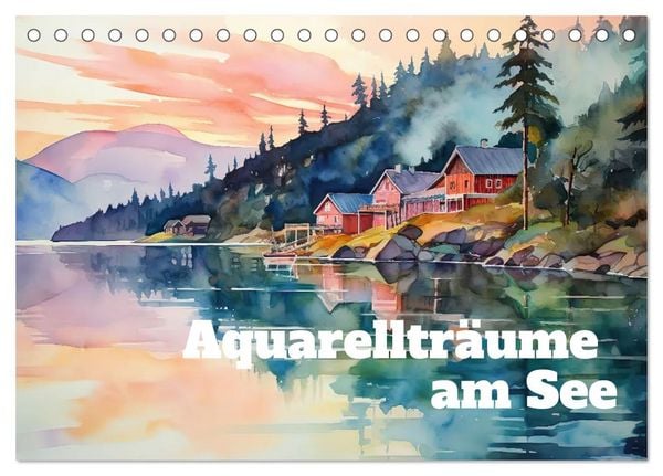 Aquarellträume am See (Tischkalender 2026 DIN A5 quer), CALVENDO Monatskalender