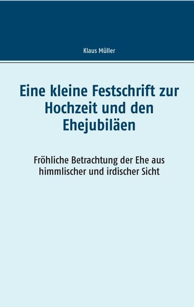 Produktbild: Eine kleine Festschrift zur Hochzeit und den Ehejubil&auml;en