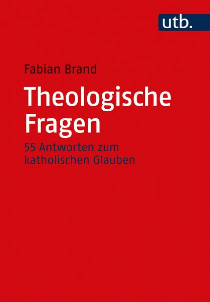 Theologische Fragen, Taschenbuch von Fabian Brand, Utb GmbH, 978-3-8252-5768-2