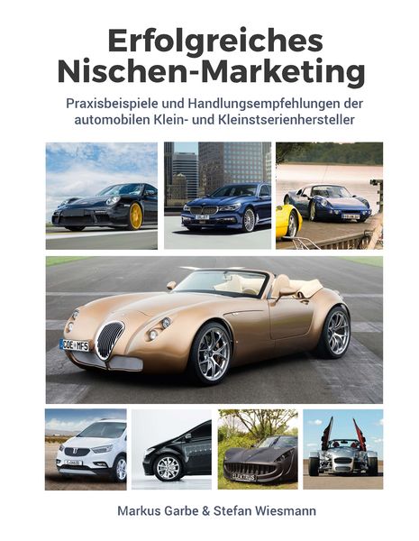 Erfolgreiches Nischen-Marketing, Gebundene Ausgabe von Markus Garbe,Stefan Wiesmann, BoD – Books on Demand, 978-3-7481-3158-8