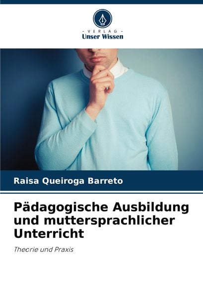 Pädagogische Ausbildung und muttersprachlicher Unterricht, Taschenbuch von Raisa Queiroga Barreto, Verlag Unser Wissen, 9786208225032