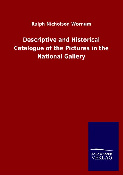 Produktbild: Descriptive and Historical Catalogue of the Pictures in the National Gallery