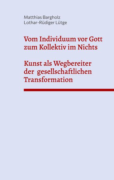 Produktbild: Vom Individuum vor Gott zum Kollektiv im Nichts - Kunst als Wegbereiter der gesellschaftlichen Transformation