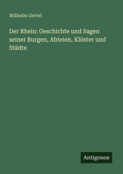 Produktbild: Der Rhein: Geschichte und Sagen seiner Burgen, Abteien, Kl&ouml;ster und St&auml;dte