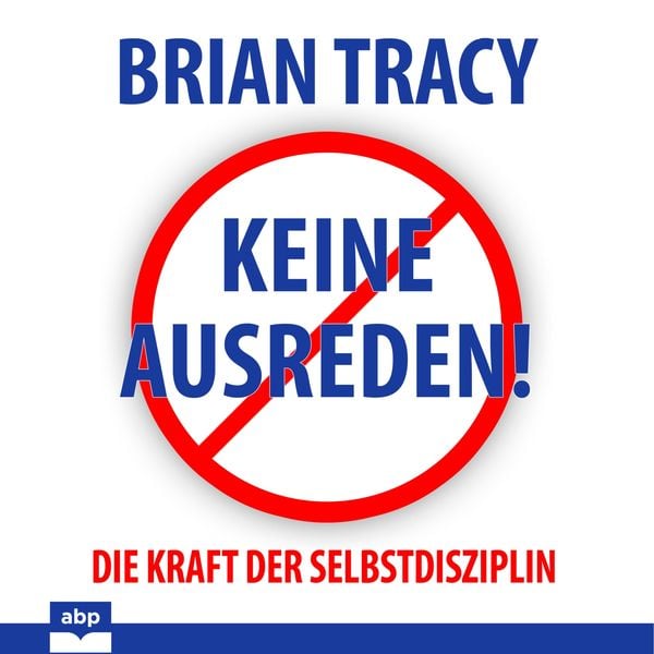 Keine Ausreden! - Brian Tracy, Audio, 9781628610048