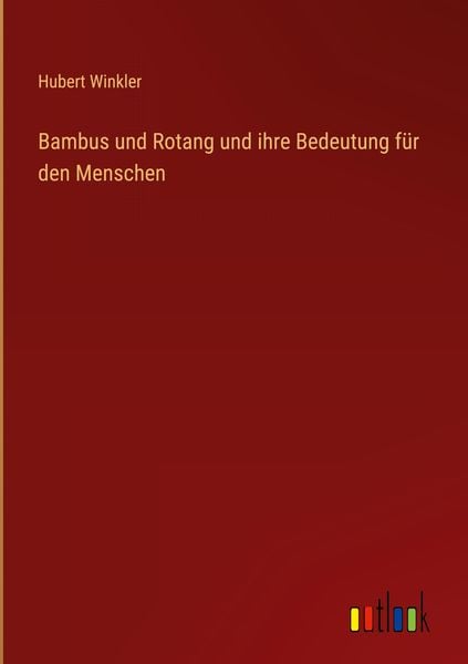 Bambus und Rotang und ihre Bedeutung fr den Menschen" online kaufen