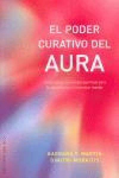 Produktbild: El poder curativo del aura : c&oacute;mo utilizar la energ&iacute;a espiritual para la salud f&iacute;sica y el bienestar mental