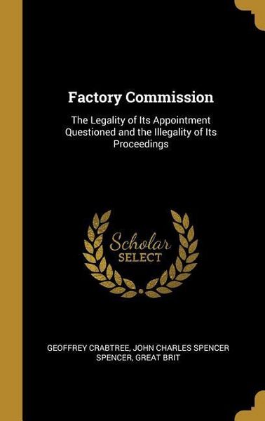 Produktbild: Factory Commission: The Legality of Its Appointment Questioned and the Illegality of Its Proceedings
