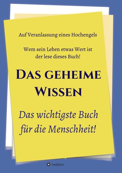 Produktbild: Das geheime Wissen &ndash; Das wichtigste Buch f&uuml;r die Menschheit!