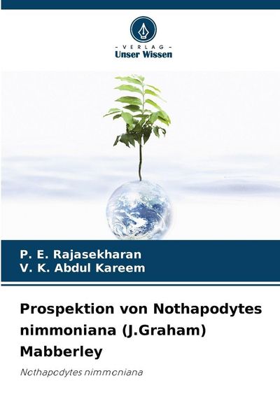Prospektion von Nothapodytes nimmoniana (J.Graham) Mabberley, Taschenbuch von P. E. Rajasekharan , V. K. Abdul Kareem, Verlag Unser Wissen,