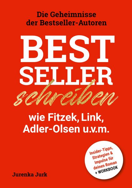 Bestseller schreiben wie Fitzek, Link, Adler-Olsen u.v.m., Taschenbuch von Jurenka Jurk, BoD - Books on Demand, 978-3-695-19291-5