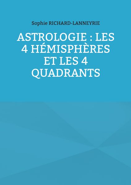 Produktbild: Astrologie : les 4 h&eacute;misph&egrave;res et les 4 quadrants