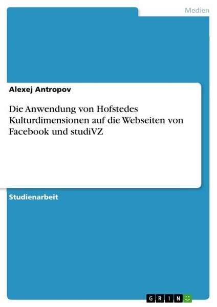 Produktbild: Die Anwendung von Hofstedes Kulturdimensionen auf die Webseiten von Facebook und studiVZ