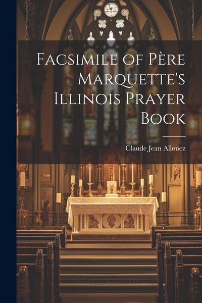 Produktbild: Facsimile of P&egrave;re Marquette's Illinois Prayer Book