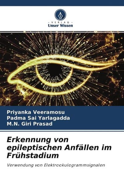 Erkennung von epileptischen Anfällen im Frühstadium, Taschenbuch von Priyanka Veeramosu , Padma Sai Yarlagadda , M. N. Giri Prasad, Verlag Unser