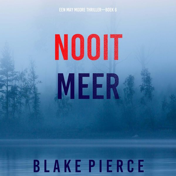 Nooit Meer (Een May Moore Thriller—Boek 6) - Blake Pierce, Audio, 9798341574816