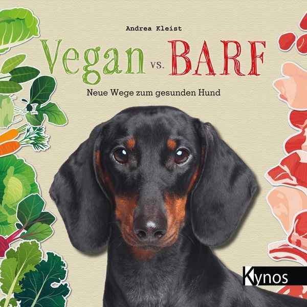 Vegan vs. BARF, Taschenbuch von Andrea Kleist, Kynos Verlag, 978-3-95464-323-3