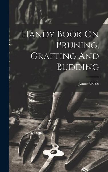 Produktbild: Handy Book On Pruning, Grafting And Budding