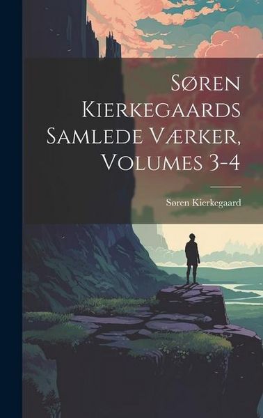 Produktbild: S&oslash;ren Kierkegaards Samlede V&aelig;rker, Volumes 3-4