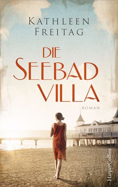 Die Seebadvilla, Taschenbuch von Kathleen Freitag, HarperCollins, 9783959673921