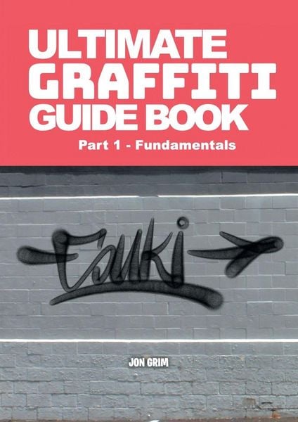 Produktbild: Ultimate Graffiti Guide Book Part 1 - Fundamentals