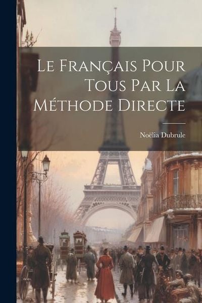 Produktbild: Le Fran&ccedil;ais Pour Tous par la M&eacute;thode Directe