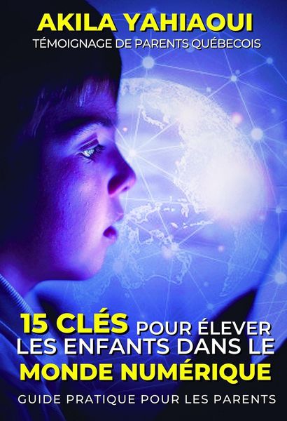 Produktbild: 15 cl&eacute;s pour &eacute;lever les enfants dans le monde num&eacute;rique: Guide pratique pour les parents