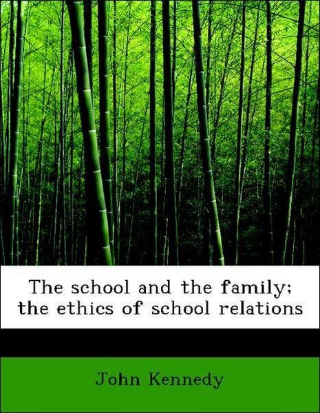 Produktbild: Kennedy, J: School and the family; the ethics of school rela