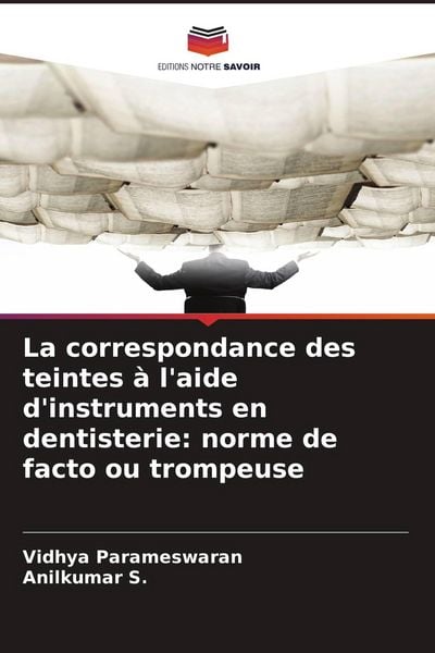 Produktbild: La correspondance des teintes &agrave; l'aide d'instruments en dentisterie: norme de facto ou trompeuse