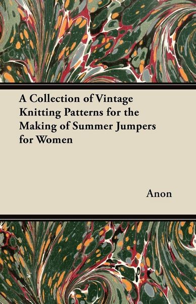 Produktbild: A Collection of Vintage Knitting Patterns for the Making of Summer Jumpers for Women